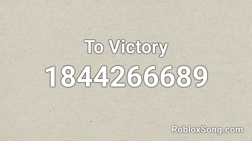 To Victory Roblox ID