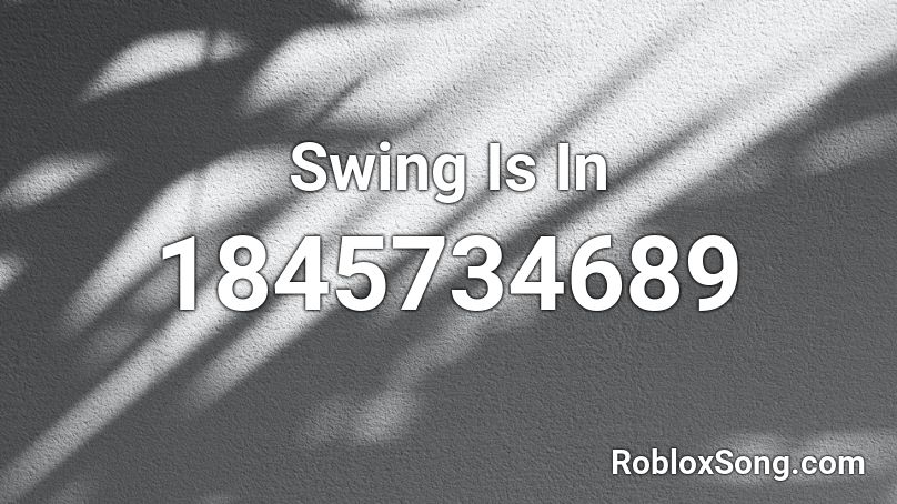 Swing Is In Roblox ID