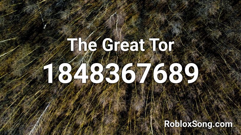 The Great Tor Roblox ID