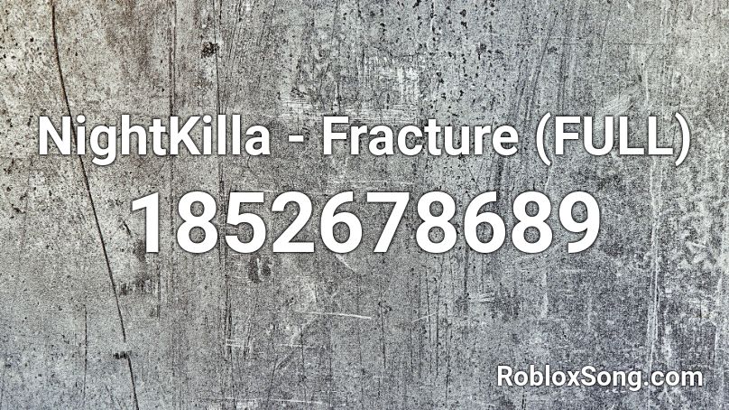 NightKilla - Fracture (FULL) Roblox ID