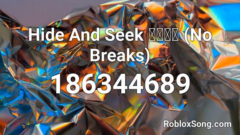 Hide And Seek 숨바꼭질 No Breaks Roblox Id Roblox Music Codes - nightcore hide and seek roblox id