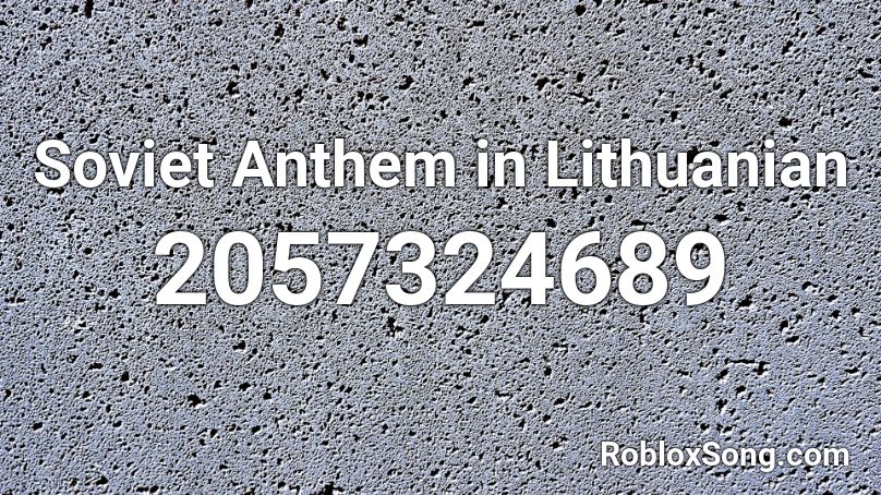 Soviet Anthem in Lithuanian Roblox ID