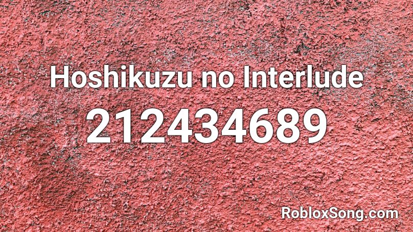 Hoshikuzu no Interlude Roblox ID