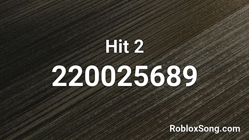 Hit 2 Roblox ID