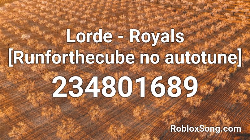 Lorde - Royals [Runforthecube no autotune] Roblox ID