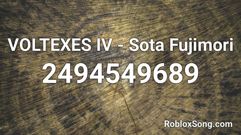 VOLTEXES IV - Sota Fujimori Roblox ID