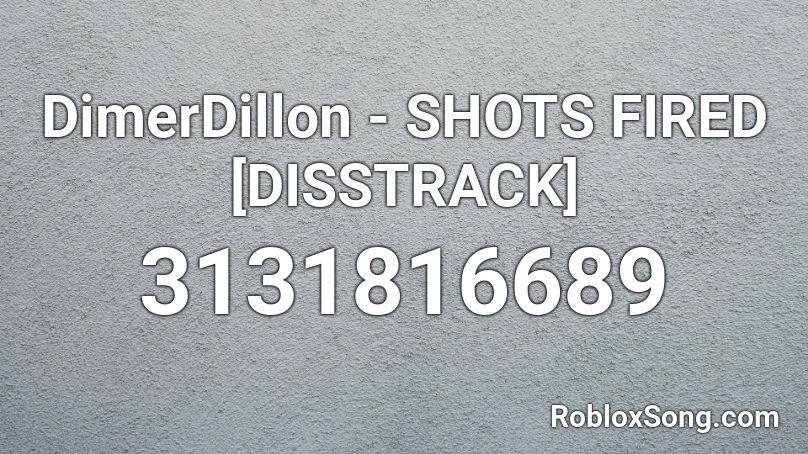 DimerDillon - SHOTS FIRED [DISSTRACK] Roblox ID
