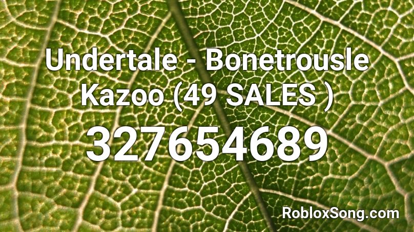 Undertale - Bonetrousle Kazoo (49 SALES ) Roblox ID