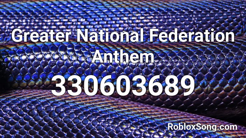 Greater National Federation Anthem Roblox ID