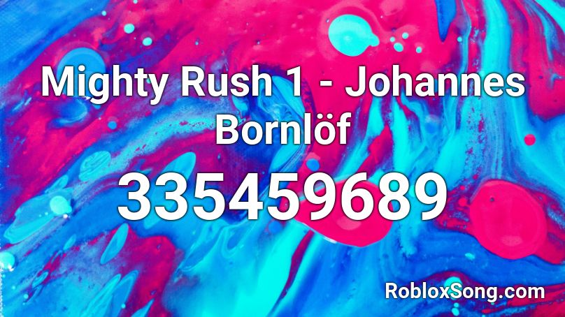 Mighty Rush 1 - Johannes Bornlöf Roblox ID