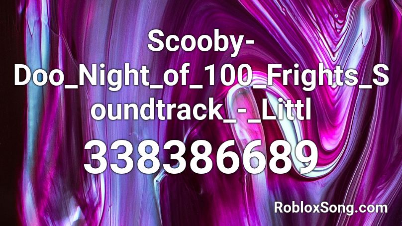 Scooby-Doo_Night_of_100_Frights_Soundtrack_-_Littl Roblox ID