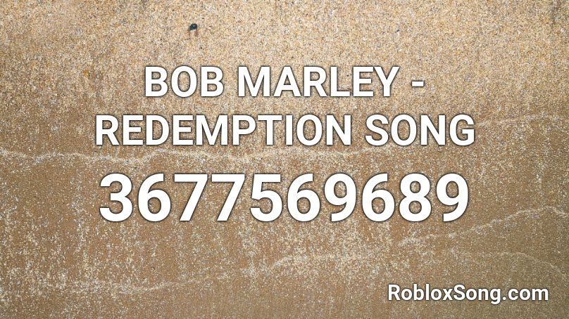 BOB MARLEY - REDEMPTION SONG Roblox ID