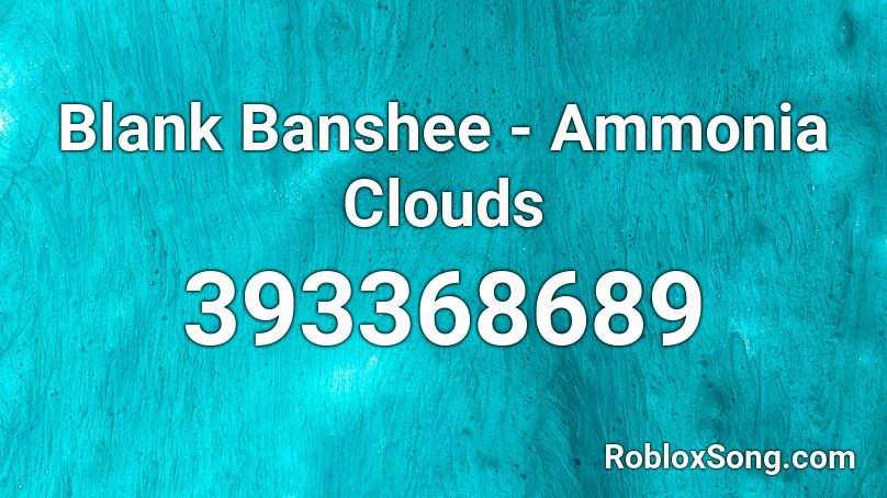Blank Banshee - Ammonia Clouds  Roblox ID