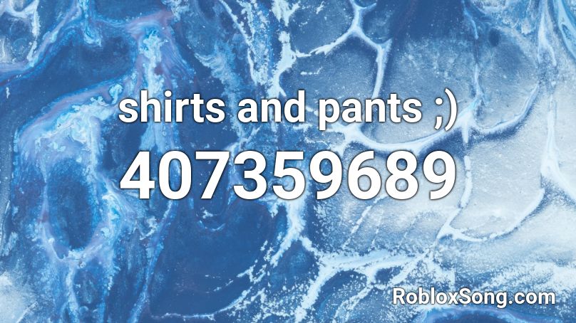 Shirts And Pants Roblox Id Roblox Music Codes - id codes for roblox clothes shirt in blue