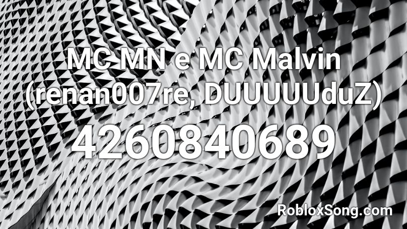 Mc Mn E Mc Malvin Renan007re Duuuuuduz Roblox Id Roblox Music Codes - minnesota roblox id