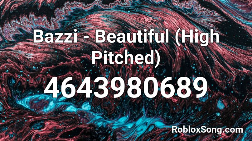 Bazzi - Beautiful (High Pitched) Roblox ID