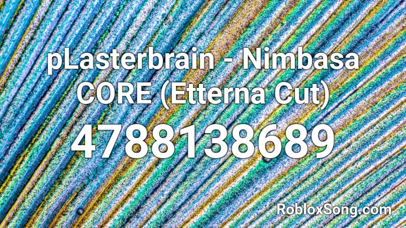pLasterbrain - Nimbasa CORE (Etterna Cut) Roblox ID