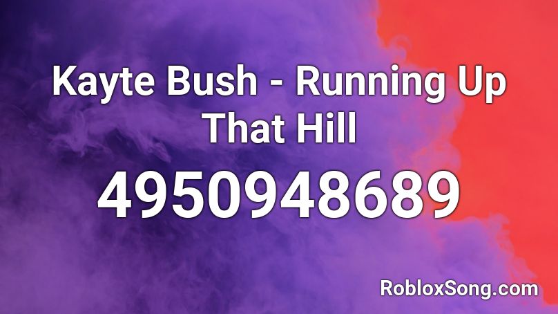 Kayte Bush - Running Up That Hill Roblox ID