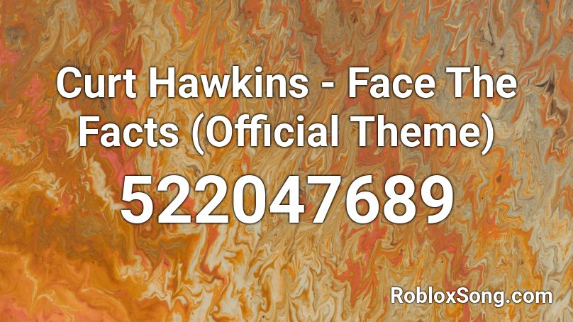 Curt Hawkins - Face The Facts (Official Theme)  Roblox ID