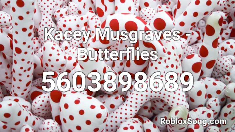 Kacey Musgraves - Butterflies Roblox ID