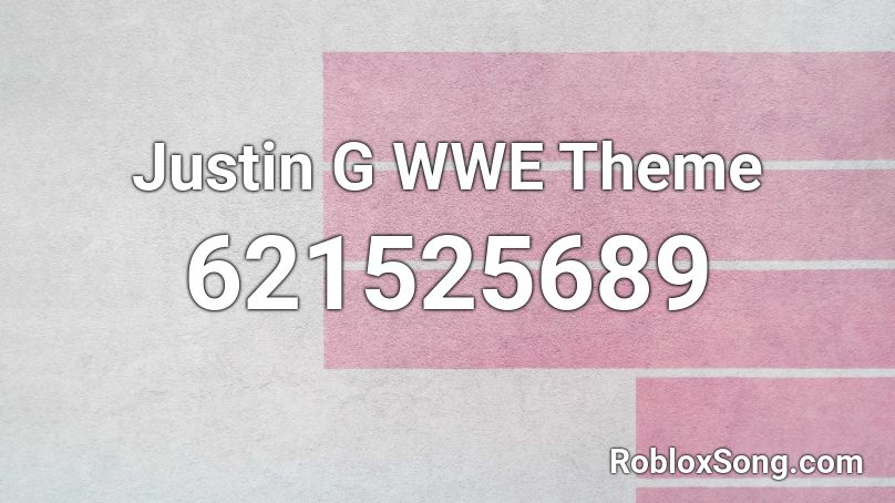 Justin G WWE Theme Roblox ID