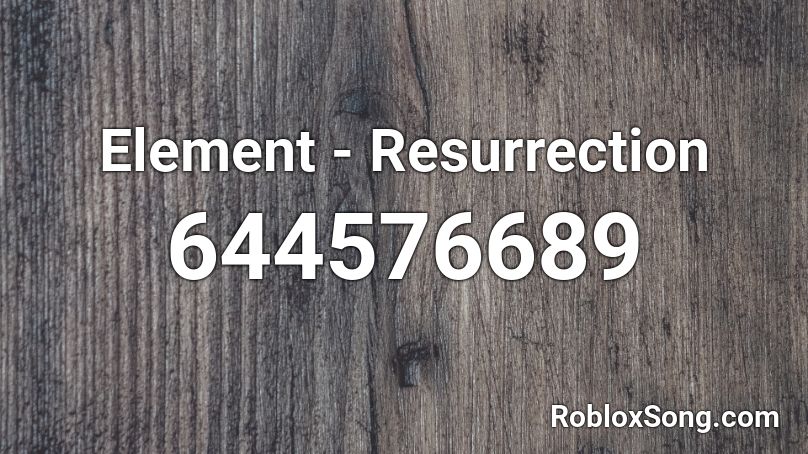 Element Resurrection Roblox Id Roblox Music Codes - all codes for ressurection roblox