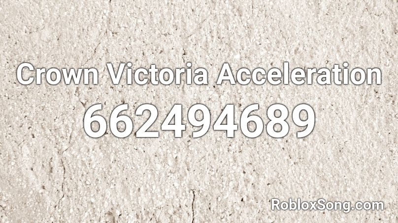 Crown Victoria Acceleration Roblox ID
