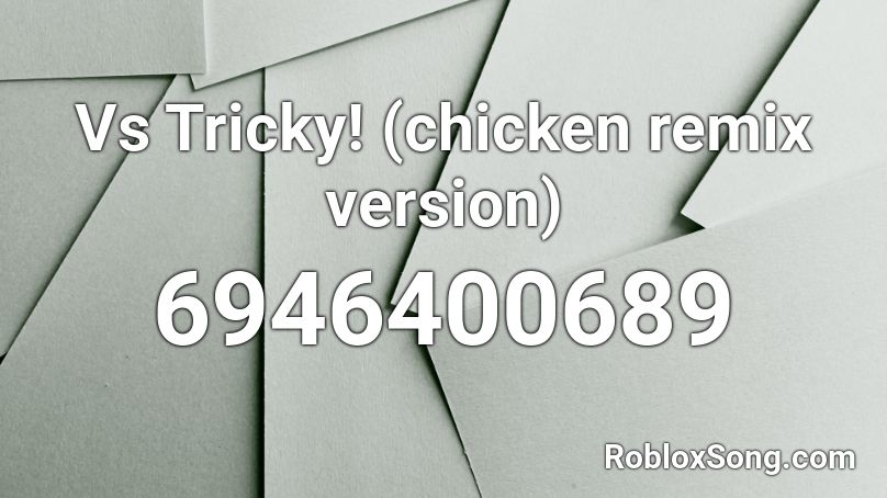 Vs Tricky! (chicken remix version) Roblox ID