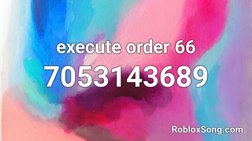 execute order 66 Roblox ID