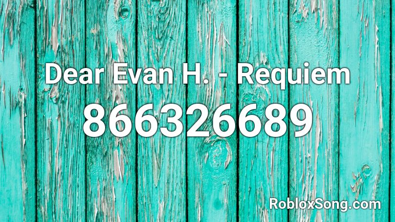 Dear Evan H. - Requiem Roblox ID