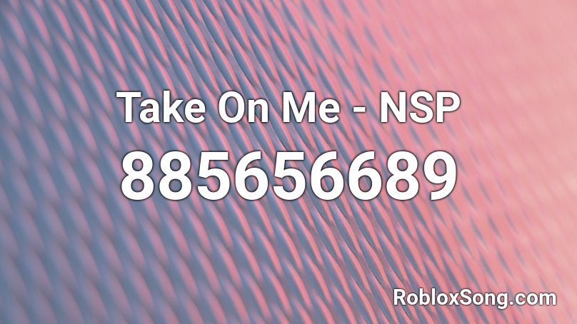 Take On Me Nsp Roblox Id Roblox Music Codes - roblox humble parody