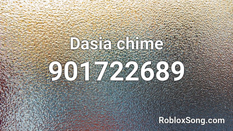 Dasia chime Roblox ID