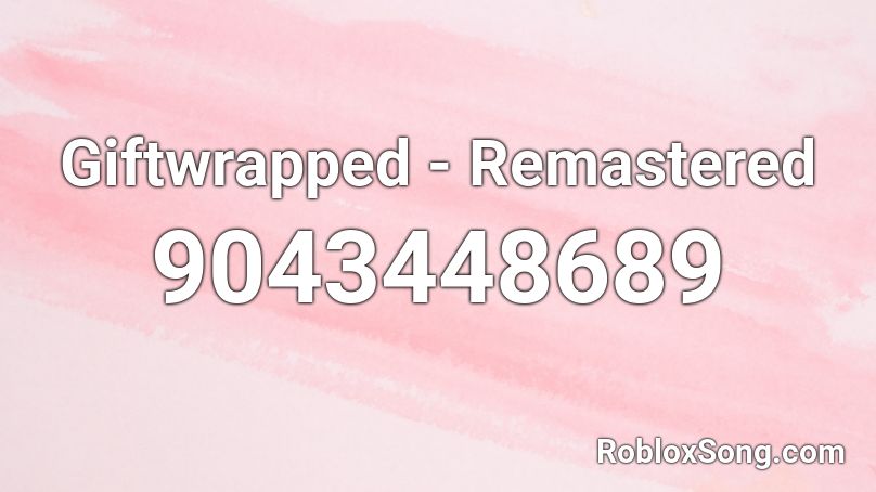 Giftwrapped - Remastered Roblox ID