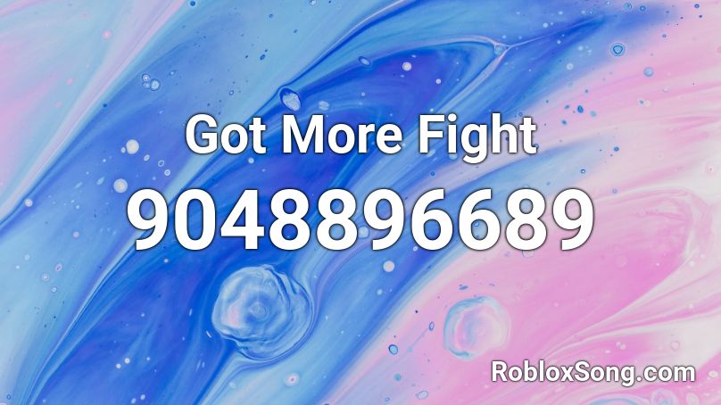Got More Fight Roblox ID