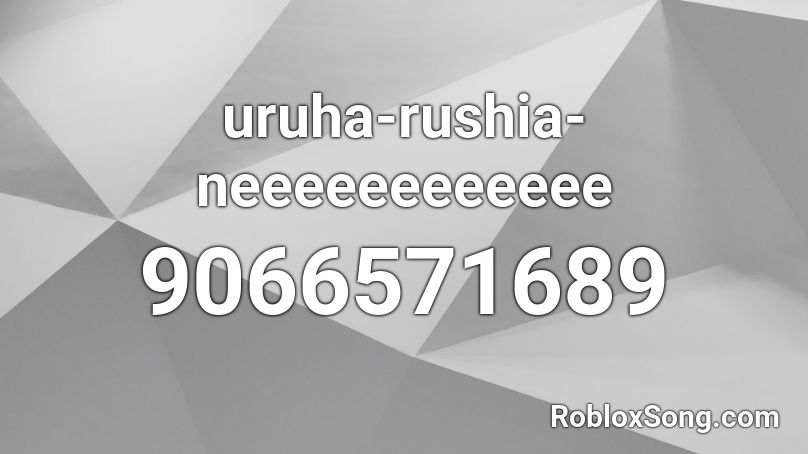 Uruha Rushia Neeeeeeeeeeee Roblox ID