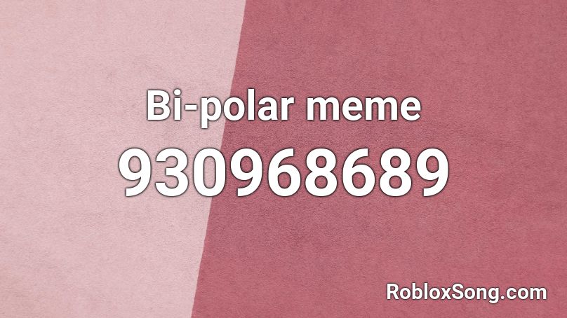 Bi-polar meme Roblox ID