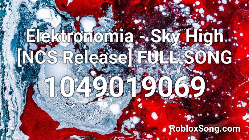 Elektronomia - Sky High [NCS Release] FULL SONG Roblox ID