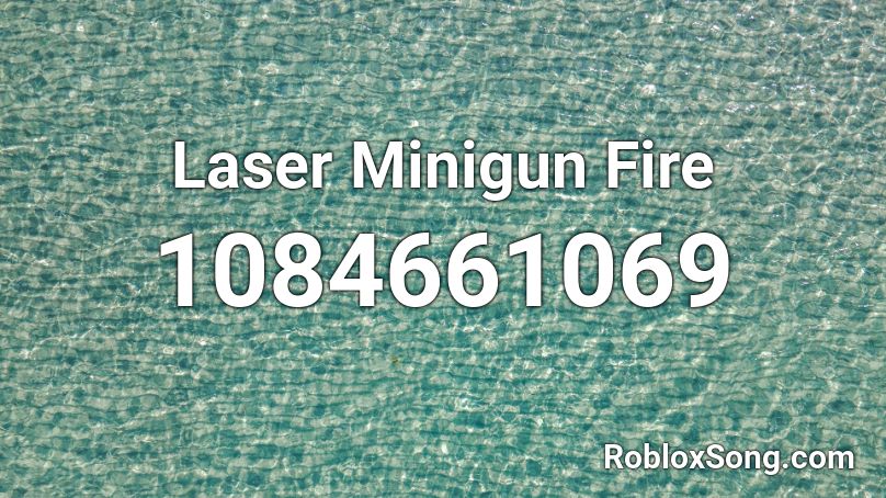 Laser Minigun Fire Roblox ID