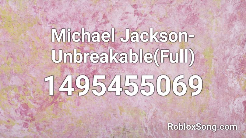 Michael Jackson-Unbreakable(Full) Roblox ID