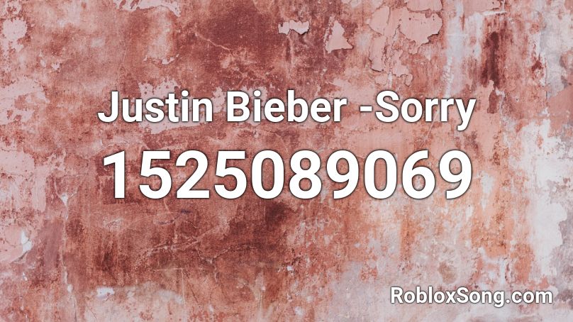 Justin Bieber -Sorry Roblox ID