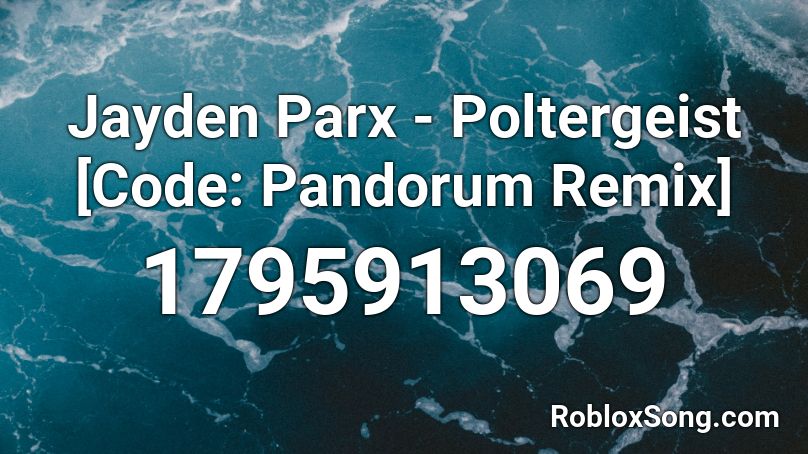  Jayden Parx - Poltergeist [Code: Pandorum Remix] Roblox ID