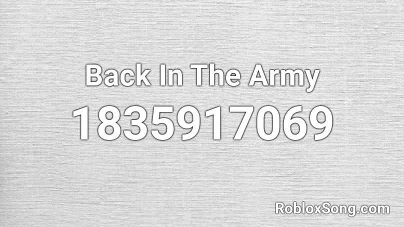 Back In The Army Roblox ID