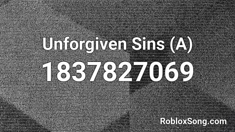 Unforgiven Sins (A) Roblox ID