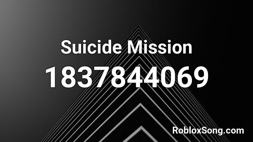 Suicide Mission Roblox ID