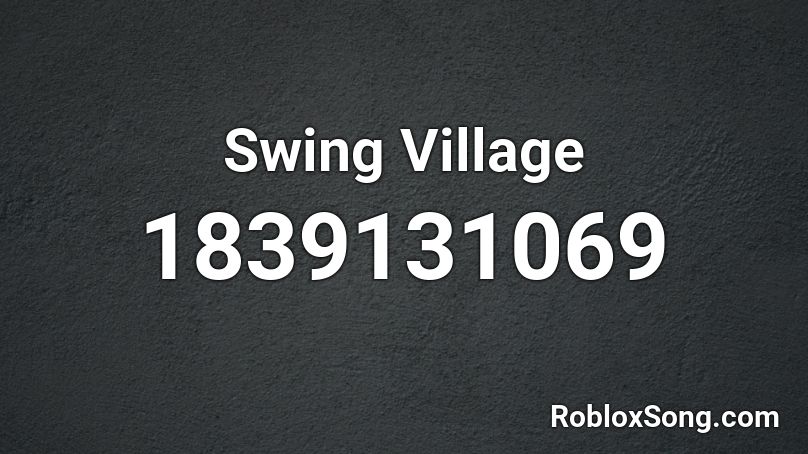 Swing Village Roblox ID