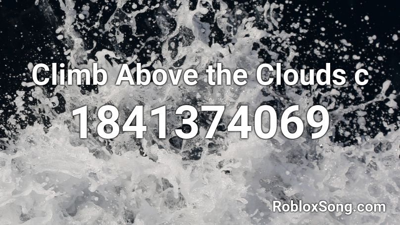 Climb Above the Clouds c Roblox ID