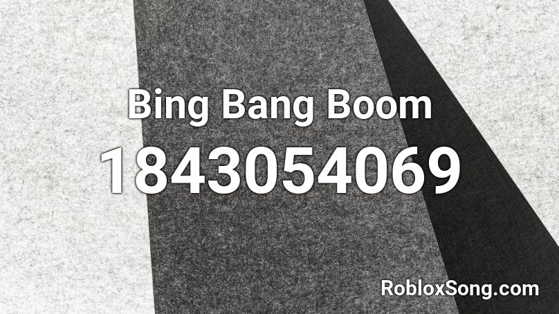Bing Bang Boom Roblox ID