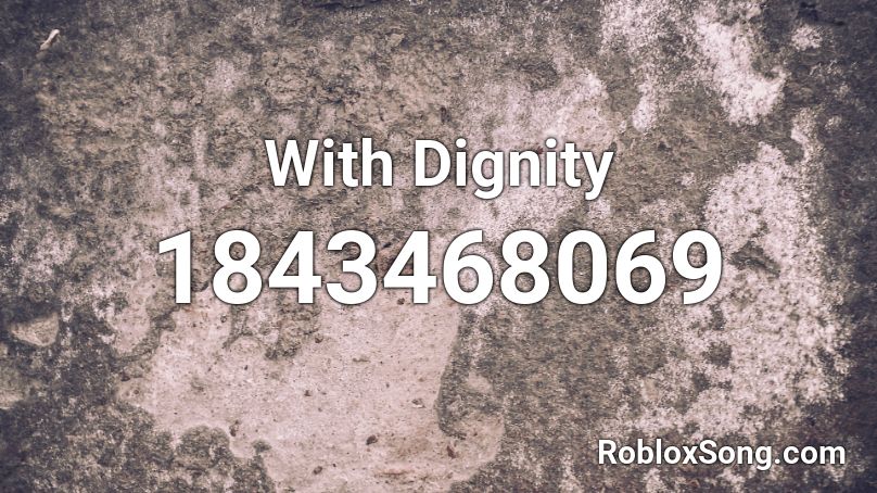 With Dignity Roblox ID