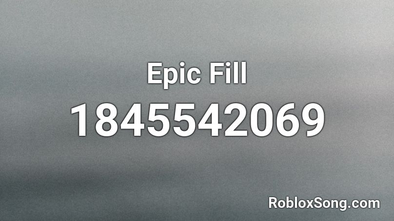 Epic Fill Roblox ID