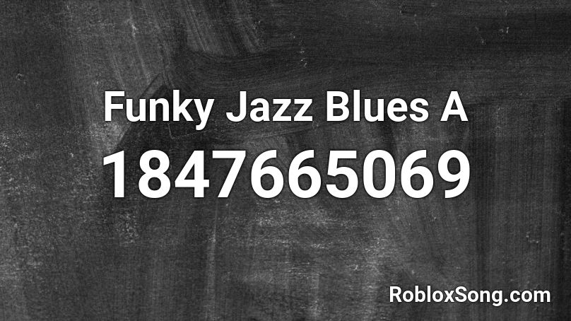 Funky Jazz Blues A Roblox ID